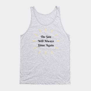 The Sun Always Shines Again Tank Top